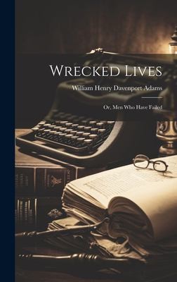 Cover for Wrecked Lives; or, Men Who Have Failed