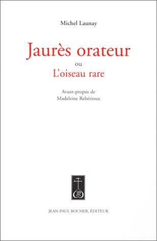 Cover for Jaurès orateur, ou, L'oiseau rare