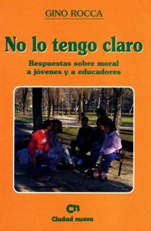 Cover for No Lo Tengo Claro - Respuestas Sobre Moral