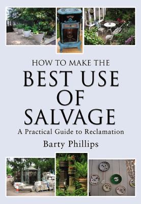 Cover for How To Make The Best Use Of Salvage A Practical Guide To Reclamation