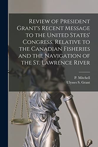 Cover for Review of President Grant's Recent Message to the United States' Congress, Relative to the Canadian Fisheries and the Navigation of the St. Lawrence River [microform]