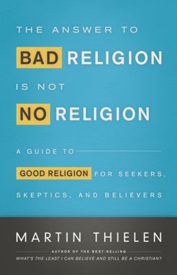 Cover for The Answer to Bad Religion is Not No Religion