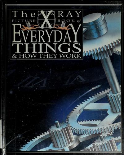 Cover for The x-ray picture book of everyday things & how they work