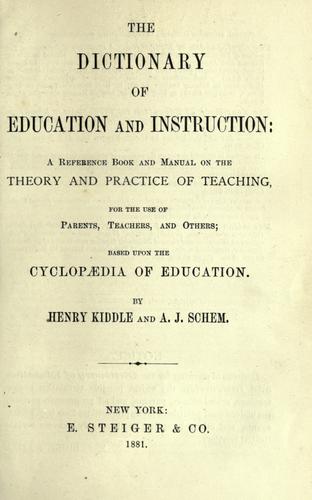 Cover for The dictionary of education and instruction: a reference book and manual on the theory and practice of teaching