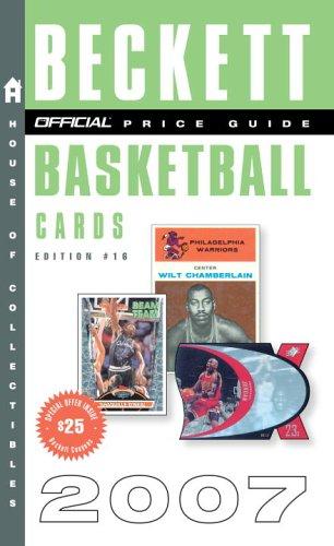 Cover for The Official 2007 Beckett Price Guide to Basketball Cards, 16th Edition (Official Price Guide to Basketball Cards)