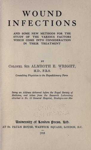 Cover for Wound infections and some new methods for the study of the various factors which come into consideration in their treatment.