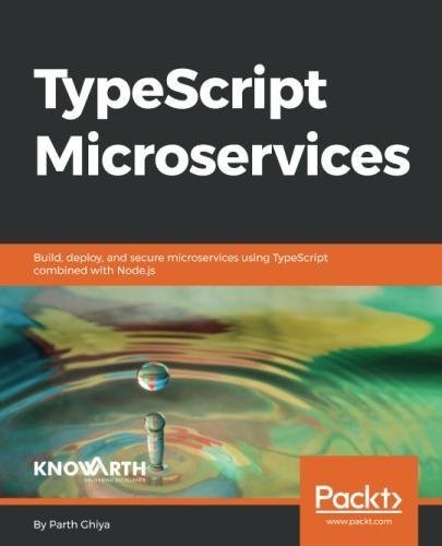 Cover for TypeScript Microservices: Build, deploy, and secure Microservices using TypeScript combined with Node.js
