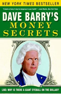 Cover for Dave Barrys Money Secrets Like Why Is There A Giant Eyeball On The Dollar
