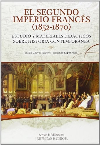 Cover for El Segundo Imperio Francés . Estudio y materiales didácticos sobre Historia Contemporánea