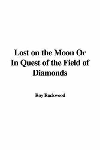 Cover for Lost on the Moon Or In Quest of the Field of Diamonds