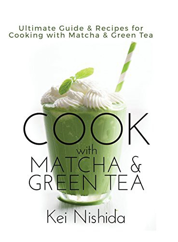 Cover for Cook with Matcha and Green Tea