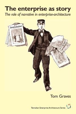 Cover for The Enterprise As Story The Role Of Narrative In Enterprisearchitecture