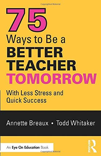 Cover for 75 Ways to Be a Better Teacher Tomorrow