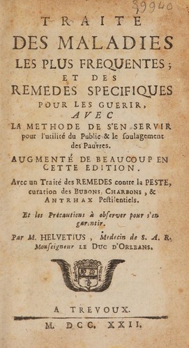 Cover for Traité des maladies les plus frequentes; et des remedes specifiques pour les guerir, avec la methode de s'en servir pour l'utilité du public et le soulagement des pauvres. Augmenté de beaucoup en cette éd. des remedes contre la peste, curation des bubons, charbons, & antrhax pestilentiels. Avec un traité des precautions à observer pour s'en garentir