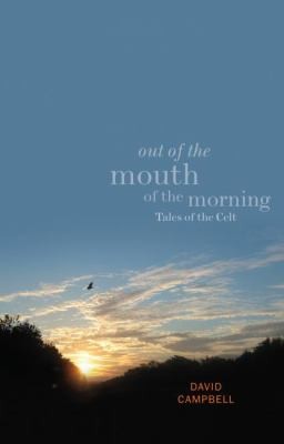 Cover for Out Of The Mouth Of The Morning Tales Of The Celt