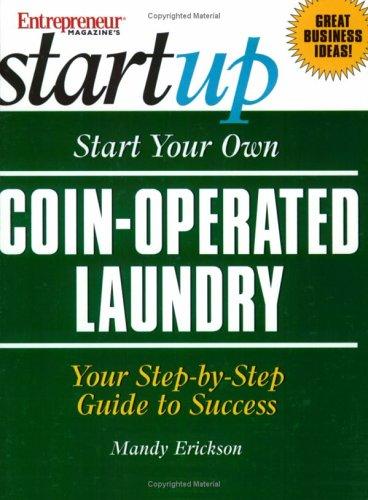 Cover for Start Your Own Coin-Operated Laundry (Entrepreneur Magazine's Start Up)