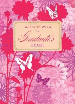 Cover for Words to Warm a Graduates Heart
            
                Words to Warm the Heart