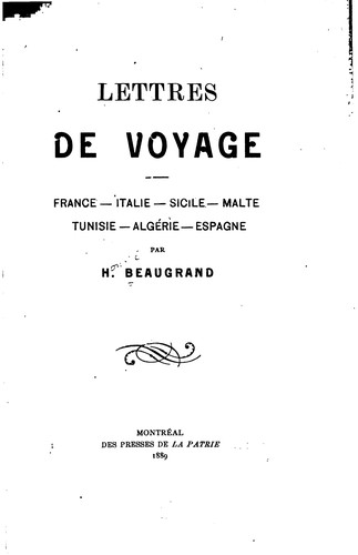 Cover for Lettres de Voyage: France--Italie--Sicile--Malte--Tunisie--Algérie--Espagne, Par H. Beaugrand