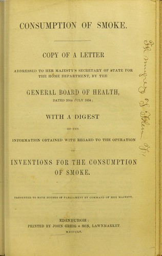 Cover for Consumption of smoke : copy of a letter addressed to Her Majesty's Secretary of State for the Home Department, by the General Board of Health, dated 20th July 1854 : with a digest of the information obtained with regard to the operation of inventions for the consumption of smoke