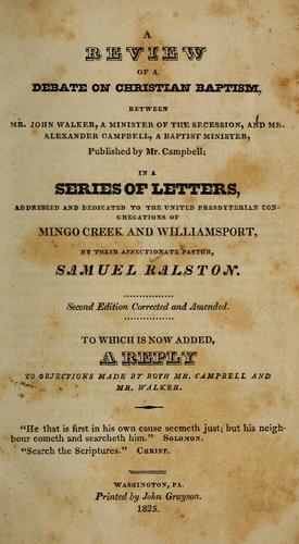 Cover for A review of a debate on Christian baptism, between Mr. John Walker, a minister of the Secession, and Mr. Alexander Campbell, a Baptist minister, published by Mr. Campbell