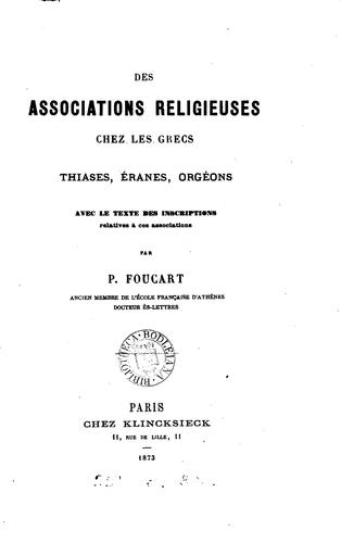 Cover for Des associations religieuses chez les Grecs: thiases, éranes, orgéons, avec le texte des ...