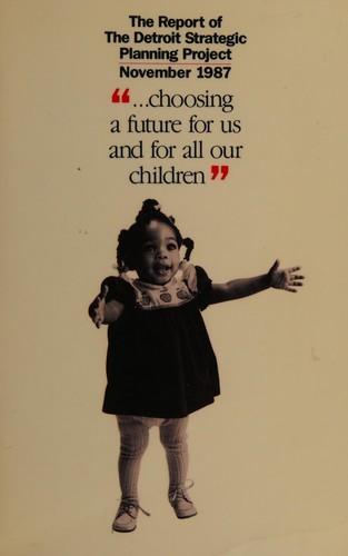 Cover for The report of the Detroit Strategic Planning Project, November 1987