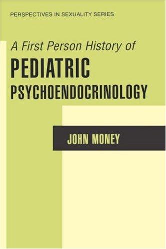Cover for A First Person History of Pediatric Psychoendocrinology (Perspectives in Sexuality)