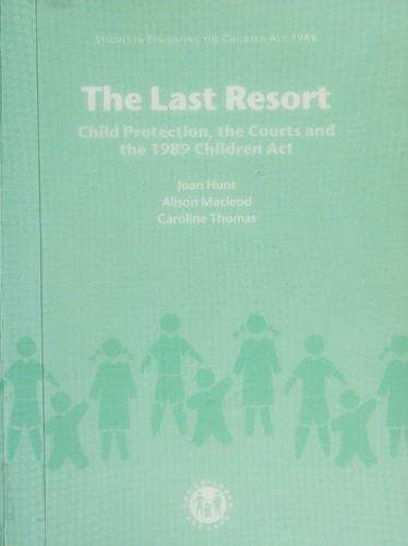 Cover for The Last Resort (Studies in Evaluating the Children Act 1989)