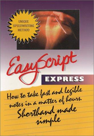Cover for EasyScript Express How To Take Fast Notes in a Matter of Hours (Easyscript Express How to Take Fast & Legible Notes)