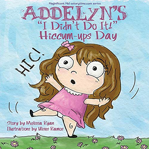 Cover for Addelyn's "I Didn't Do It!" Hiccum-ups Day