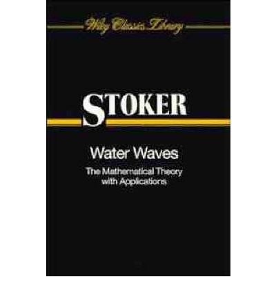 Cover for Water Waves: The Mathematical Theory with Applications (Wiley Classics Library)