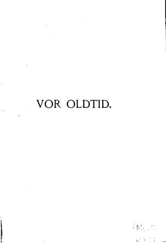 Cover for Vor oldtid: Danmarks forhistoriske archaeologi almenfattelig fremstillet ved ...