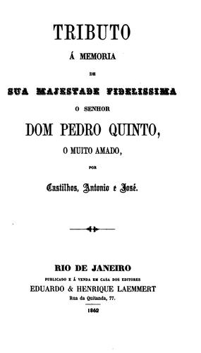 Cover for Tributo á memoria de Sua Majestade Fidelissima o senhor dom Pedro Quinto, o muito amado