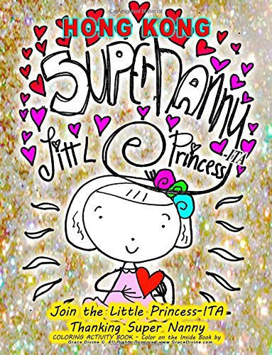 Cover for Hong Kong SUPER NANNY LITTLE PRINCESS-ITA Join the Little Princess-ITA Thanking Super Nanny COLORING ACTIVITY BOOK - Color on the Inside Book by Artist Humanitarian Grace Divine