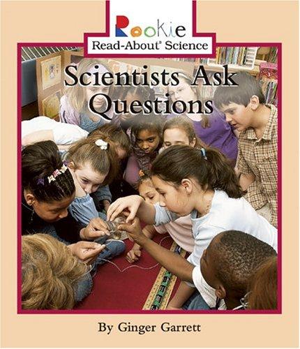 Cover for Scientists Ask Questions (Rookie Read-About Science)