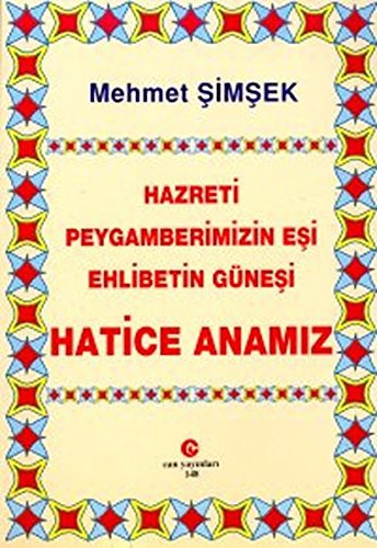 Cover for Hazreti Peygamberimizin Esi Ehlibetin GunesiHatice Anamiz
