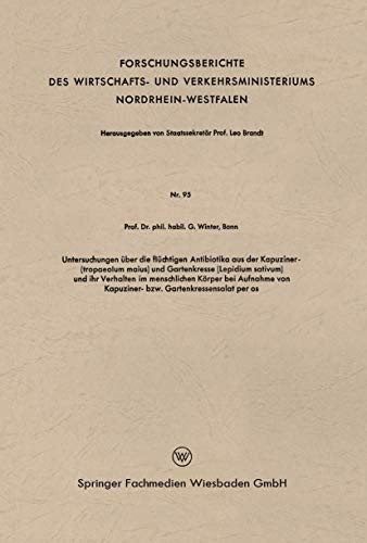 Cover for Untersuchungen über die flüchtigen Antibiotika aus der Kapuziner-  und Gartenkresse  und ihr Verhalten im ... Nordrhein-Westfalen )