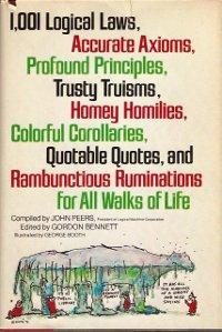 Cover for 1,001 logical laws, accurate axioms, profound principles, trusty truisms, homey homilies, colorful corollaries, quotable quotes, and rambunctious ruminations for all walks of life