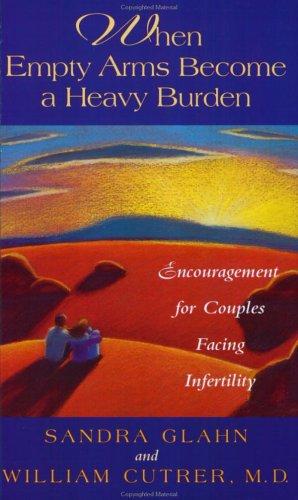Cover for When empty arms become a heavy burden
