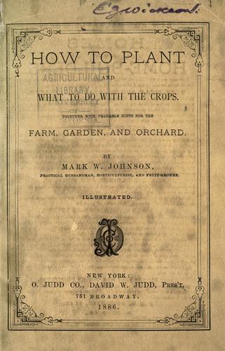 Cover for How to plant and what to do with the crops