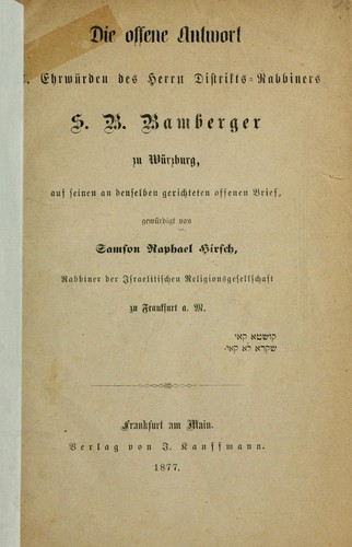Cover for Die offene Antwort Sr. Ehrwürden des Herrn Distrikts-Rabbiners S.B. Bamberger zu Würzburg, auf seinen an denselben gerichteten offenen Brief, gewürdigt von Samson Raphael Hirsch, Rabbiner der Israelitischen Religionsgesellschaft zu Frankfurt a.M.