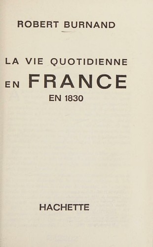 Cover for La vie quotidienne en France en 1830