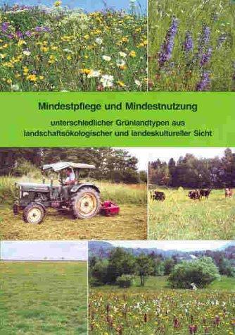 Cover for Mindestpflege und Mindestnutzung unterschiedlicher Grünlandtypen aus landschaftsökologischer und landeskultureller Sicht