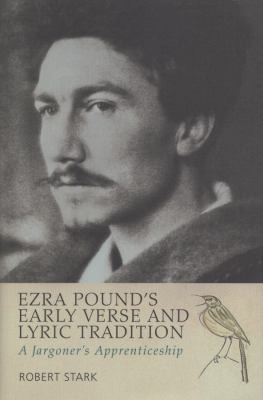 Cover for Ezra Pounds Early Verse And Lyric Tradition A Jargoners Apprenticeship