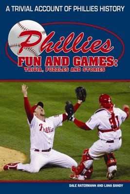 Cover for Phillies Fun And Games A Trivial Account Of Phillies History