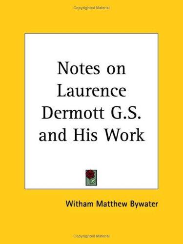 Cover for Notes on Laurence Dermott G.S. and His Work