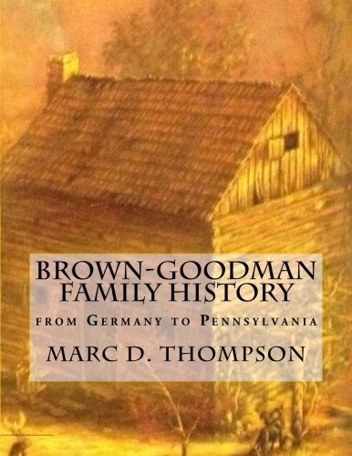 Cover for Brown-Goodman (Braun-Gutman) Family History: from Germany to Pennsylvania