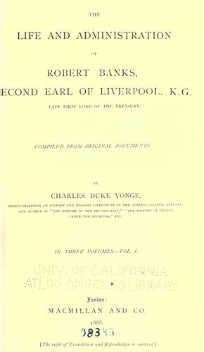 Cover for The life and administration of Robert Banks, second earl of Liverpool, K. G., late first lord of the treasury.