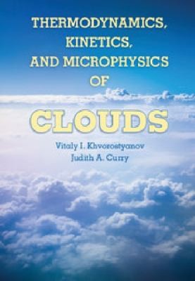 Cover for Thermodynamics Kinetics And Microphysics Of Clouds