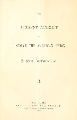 Cover for The present attempt to dissolve the American union